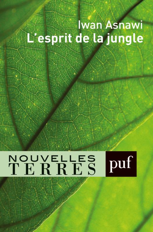 L’esprit de la jungle - De Iwan Asnawi - Editions Puf - Nouvelles Terres - Août 2019 - 128 pages – 12€