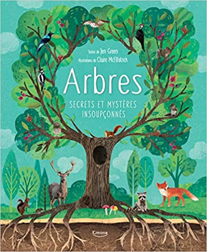 Arbres, secrets et mystères insoupçonnés - De Jen Green et Claire McElfatrick - Editions Kimane - Mai 2019 - 80 pages – 19,95 €