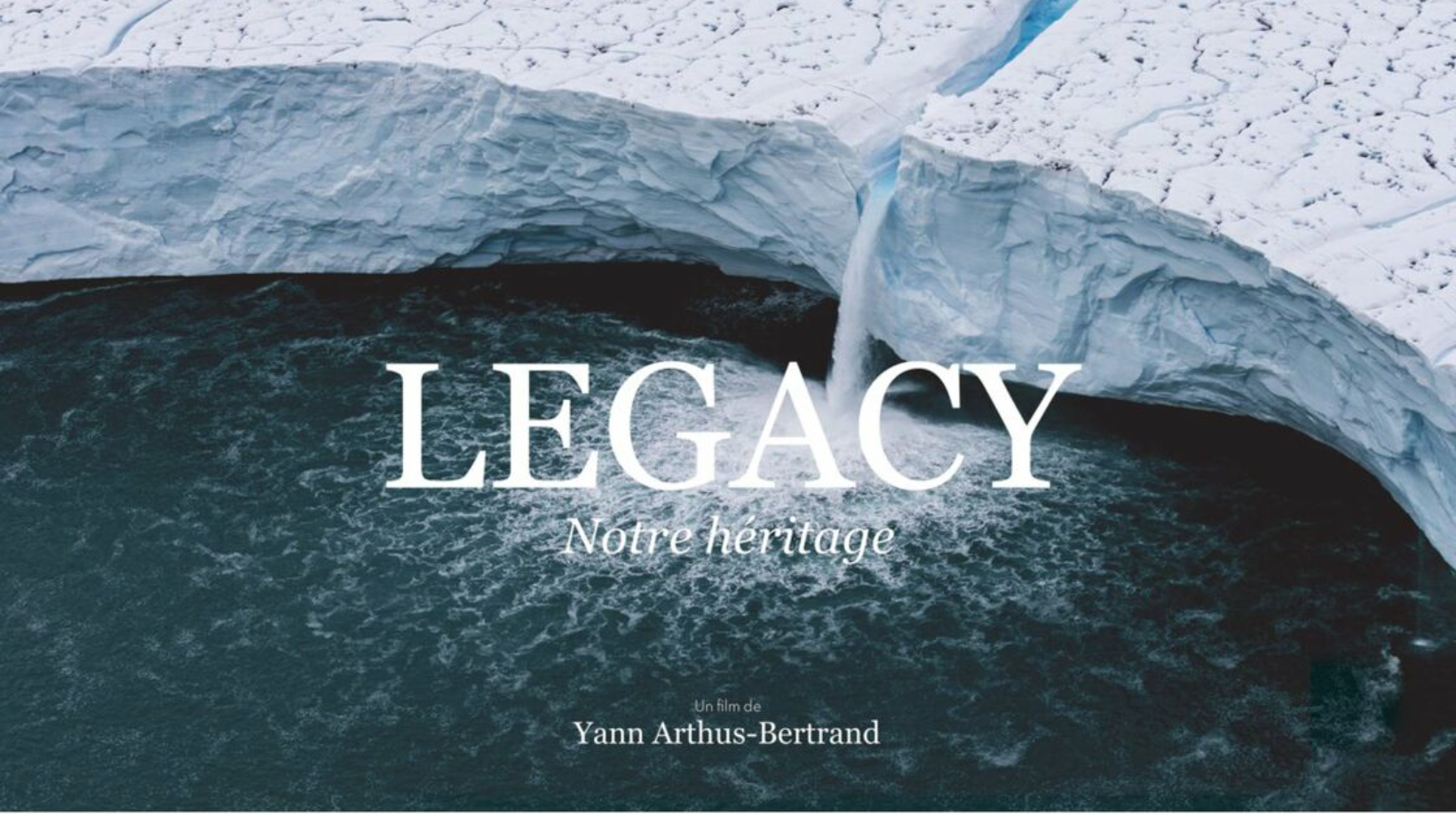 Legacy notre héritage de Yann Arthus-Bertrand. Crédit : copie écran