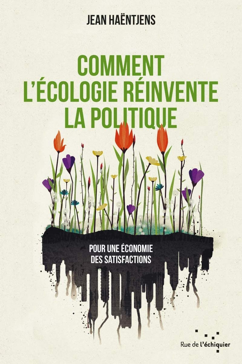 Comment l’écologie réinvente la politique - De Jean Haëntjens - Editions Rue de l’échiquier - Avril 2020 - 160 pages – 15€