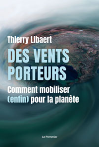 Des vents porteurs. Comment mobiliser (enfin) pour la planète, de Thierry Libaert