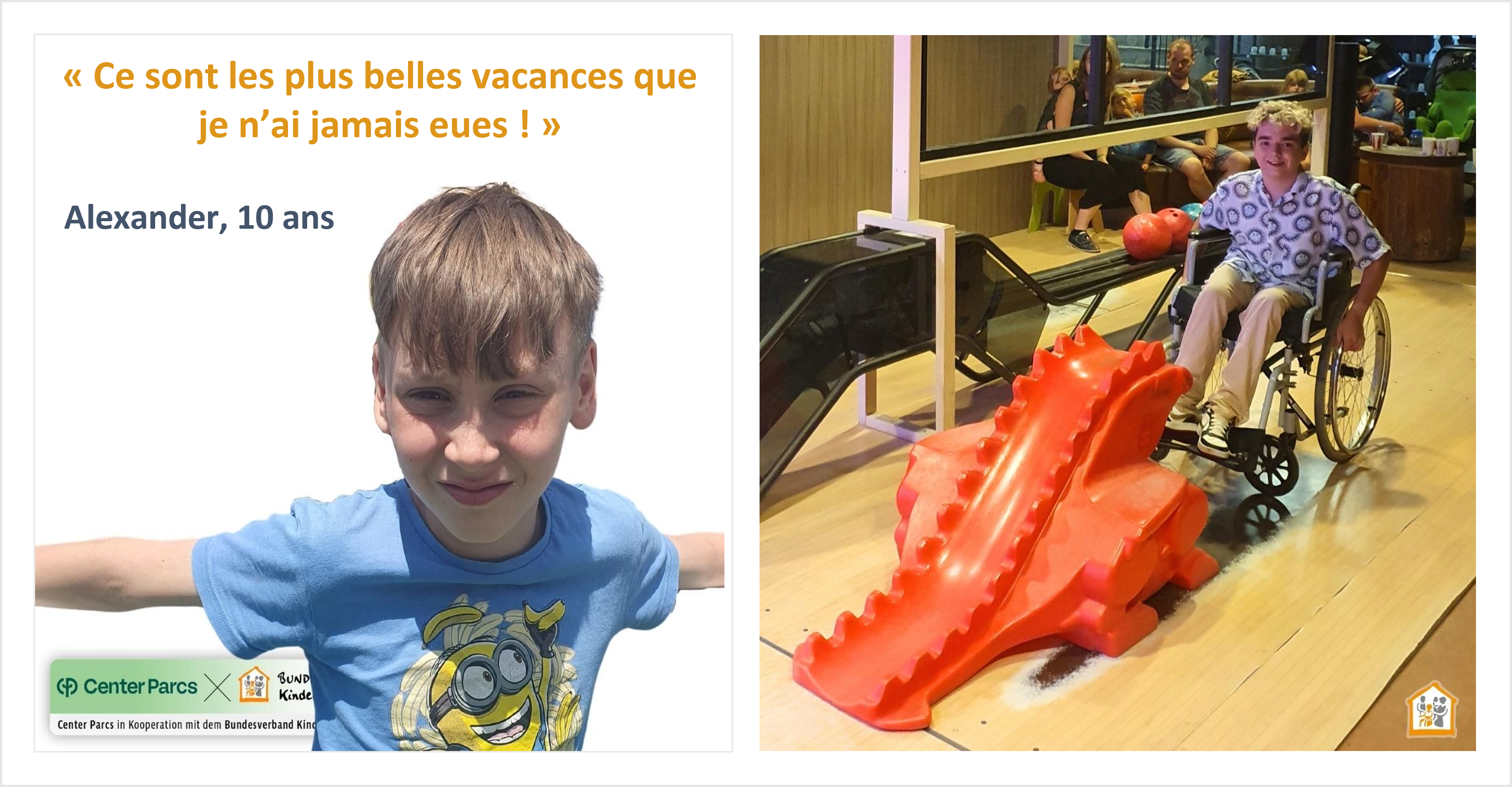 Sur la gauche, un enfant bénéficiaire de l'association “Ce sont les plus belles vacances que je n’ai jamais eu” | Sur la droite, un enfant en fauteuil roulant qui joue au bowling