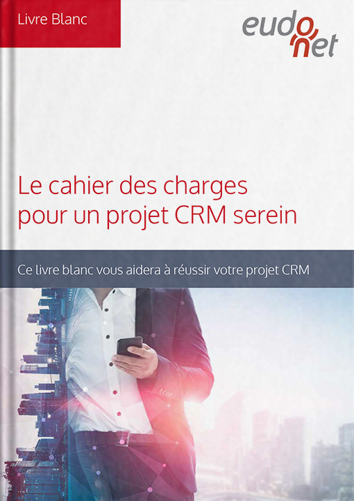 Livre blanc Eudonet - Les 9 étapes clés d’un projet CRM réussi : rédiger le cahier des charges pour le succès de votre projet CRM