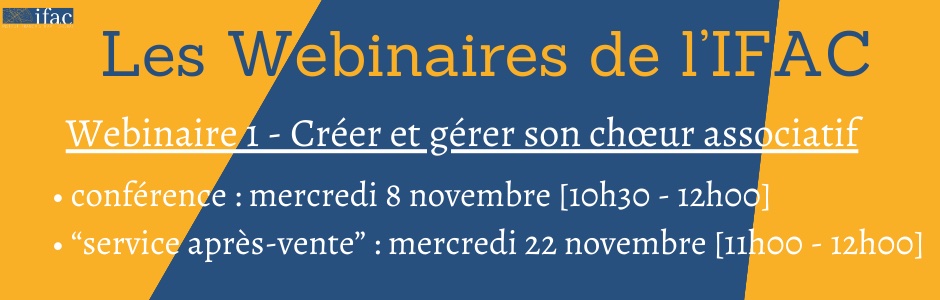 Les Webinaires de l'IFAC : faire vivre les chœurs associatifs - Créer et gérer son choeur associatif