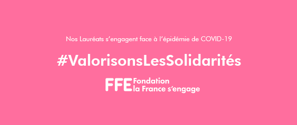 #ValorisonsLesSolidarités : La Fondation la France s'engage est mobilisée aux côtés de ses lauréats pendant la crise sanitaire liée au Covid-19