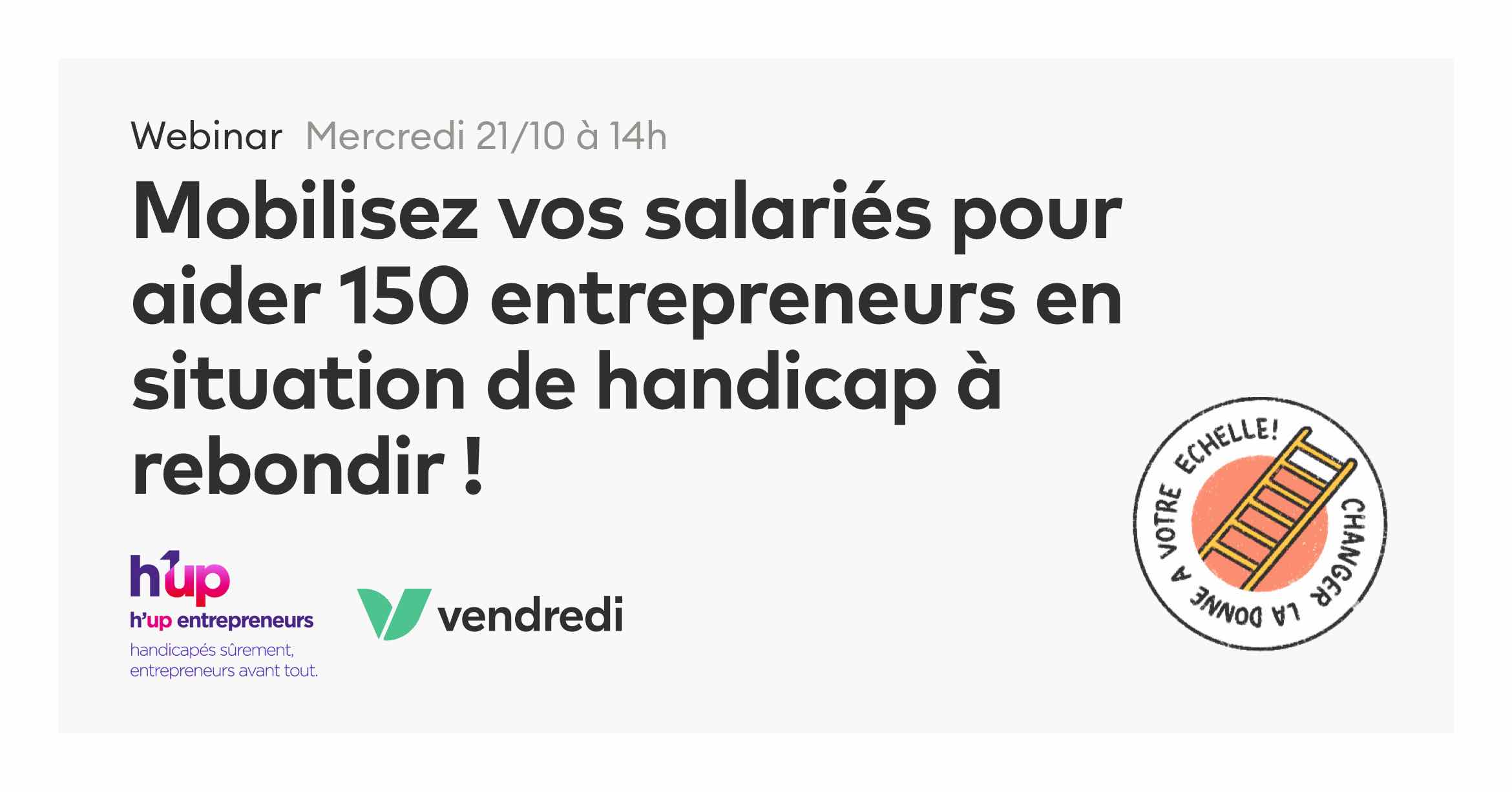 Webinaire "Mobilisez vos salariés pour aider les 150 entrepreneurs en situation de handicap