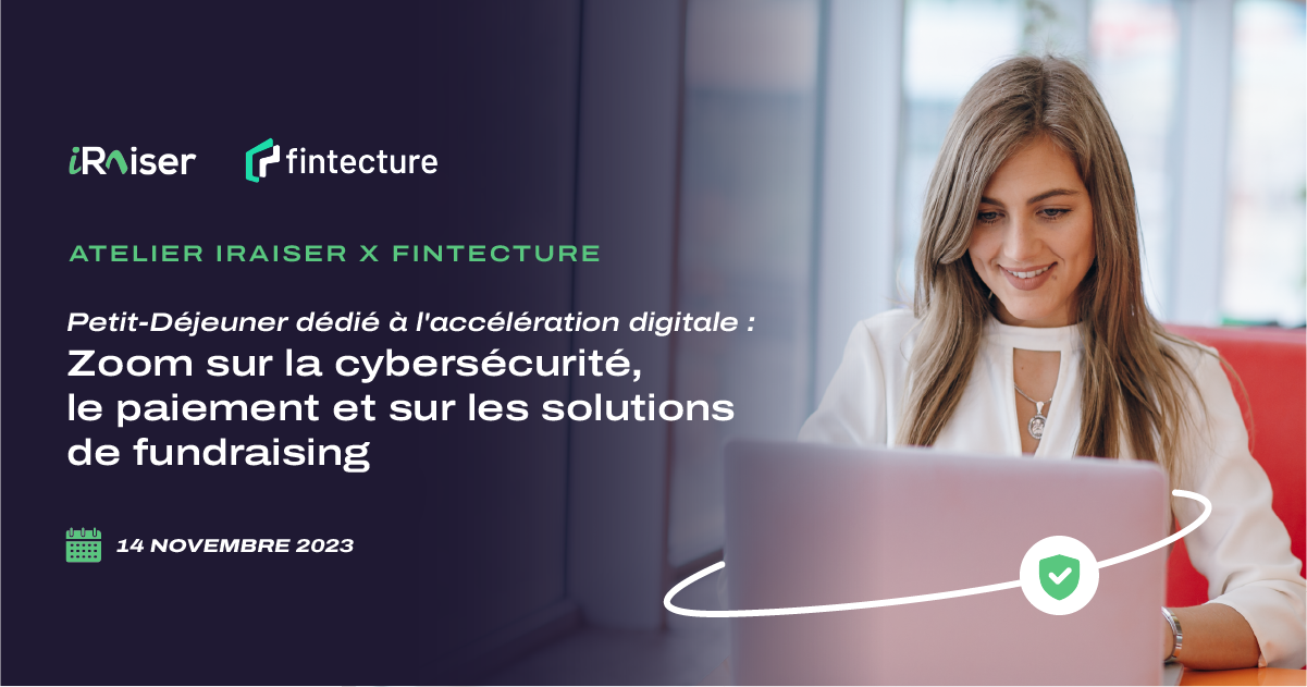 Inscrivez-vous au petit-déjeuner organisé par iRaiser et Fintecture : « Zoom sur la cybersécurité, le paiement et sur les solutions de fundraising » - Crédit photo : iRaiser