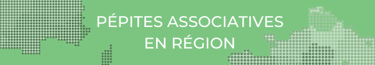 Pépites associatives en région