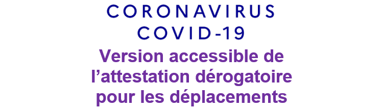 Coronavirus COVID 19 - version accessible de l’attestation dérogatoire