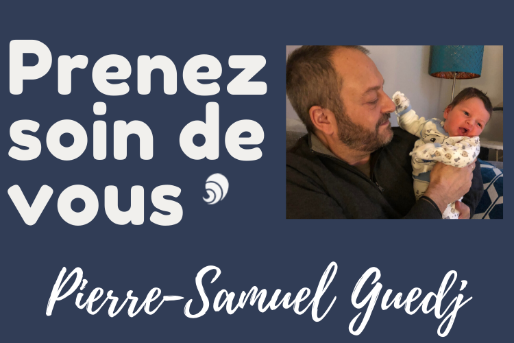 #PrenezSoinDeVous : le confinement de Pierre-Samuel Guedj