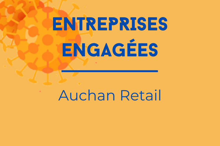 Les entreprises face à la crise du Covid-19 : les engagements de Auchan Retail.