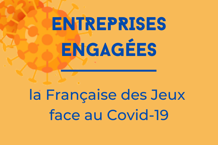 Les entreprises face à la crise du Covid-19 : les engagements de la Française des Jeux.