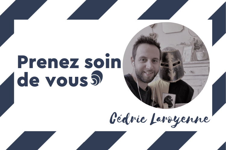 #PrenezSoinDeVous : le confinement de Cédric Laroyenne.