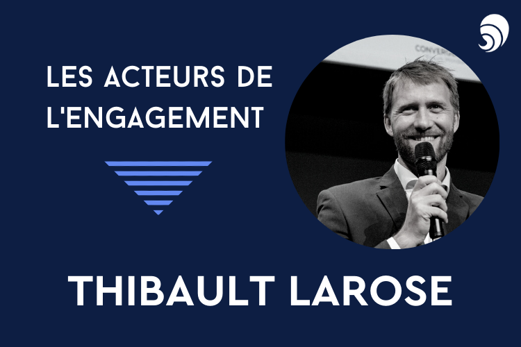 [Acteurs de l’engagement] Thibault Larose.