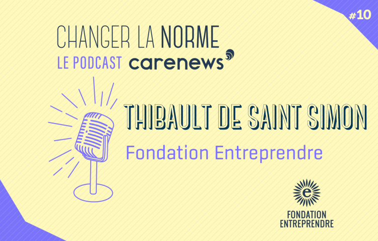 Thibault de Saint Simon (Fondation Entreprendre) : « L’aventure entrepreneuriale n’est jamais toute rose ».