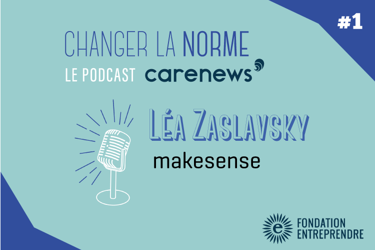 Léa Zaslavsky (makesense) : « Les règles du jeu doivent être les mêmes dans les entreprises standards que celles qu’on s’imposent dans l’ESS ».