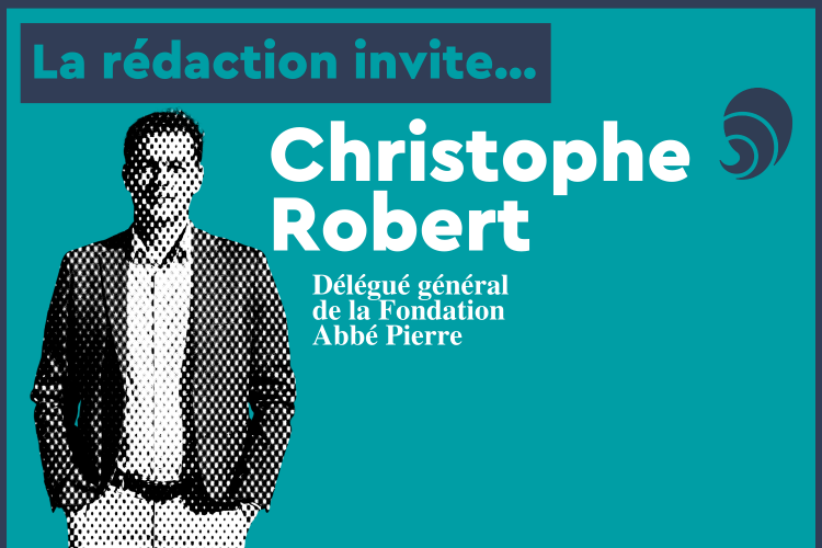 La rédaction invite... Christophe Robert délégué général de la Fondation Abbé Pierre