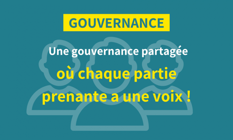 Une gouvernance partagée où toutes les parties prenantes ont leur voix