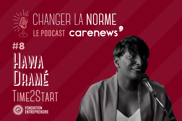 Hawa Dramé, cofondatrice de Time2Start est dans le podcast de Carenews Changer La Norme