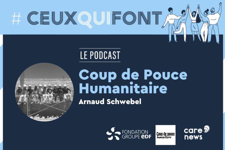 #CeuxQuiFont : Arnaud Schwebel, Coup de Pouce Humanitaire. Crédit visuel : Carenews.