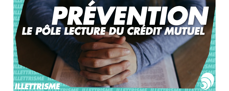 Le Crédit Mutuel contre l’illettrisme : plutôt prévenir que guérir