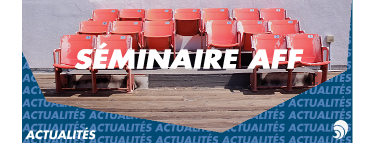 Le Séminaire francophone de l’AFF aura lieu du 26 au 28 juin 2018