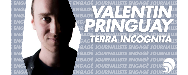 [INFO ENGAGÉE] Valentin Pringuay, fondateur rédacteur en chef de Terra Incognita