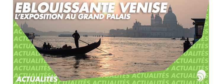 Generali mécène l’exposition “Éblouissante Venise” au Grand Palais