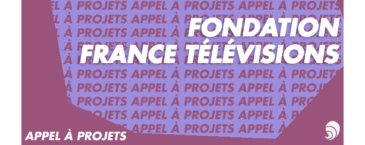 [AÀP] L’appel à projets 2018 de la Fondation France Télévisions est lancé