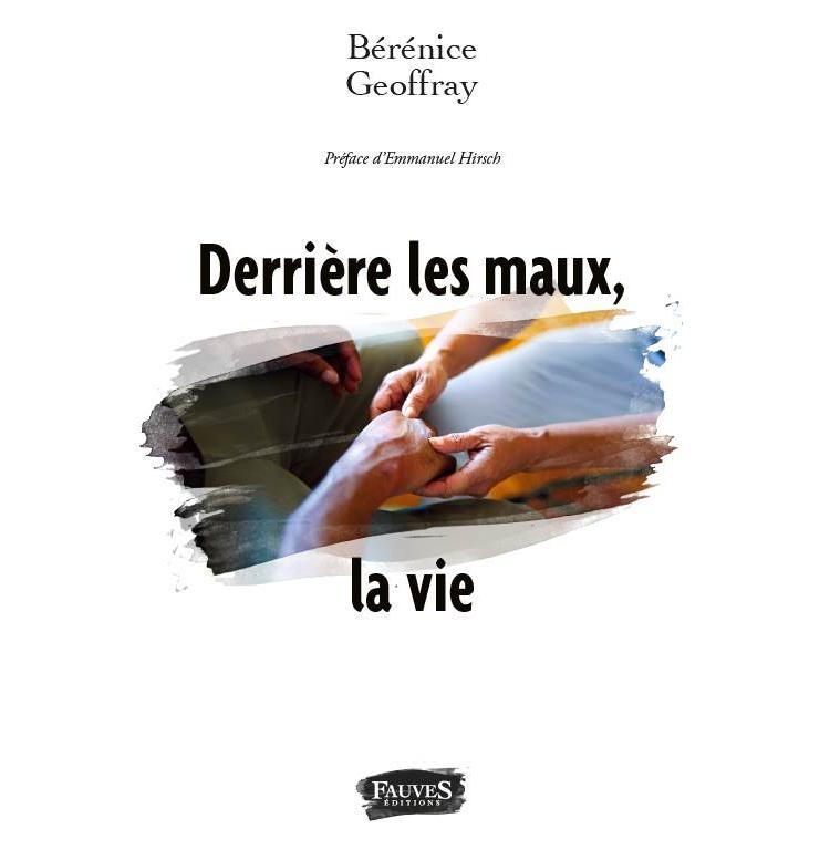 Derrière les maux, la vie