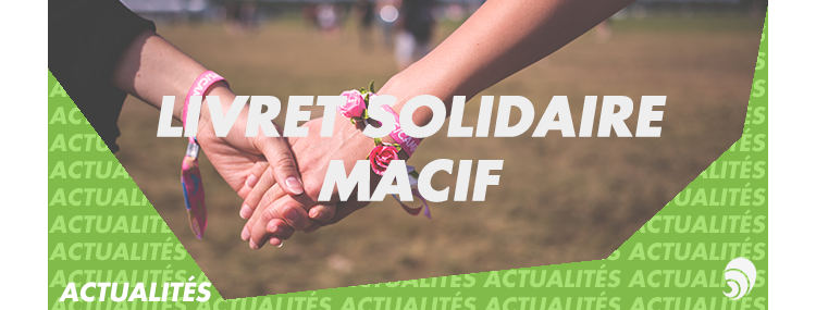 Le groupe Macif lance un livret d’épargne solidaire
