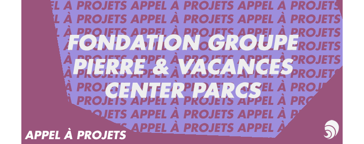 Premier appel à projets de la Fondation Groupe Pierre & Vacances-Center Parcs