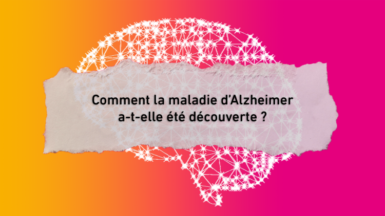Comment la maladie d'Alzheimer a t-telle été découverte ?