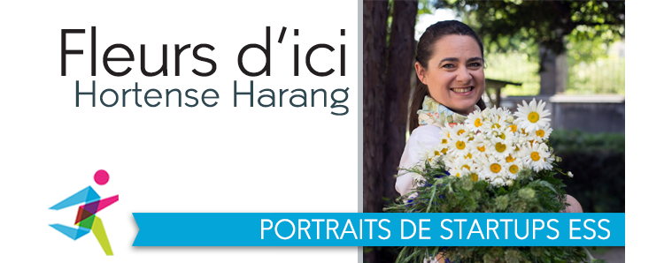 Entrepreneuriat et ESS : Hortense Harang, co-fondatrice de "Fleurs d’ici"