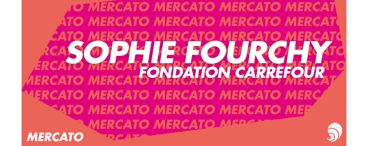 [MERCATO] Sophie Fourchy quitte la Fondation Carrefour