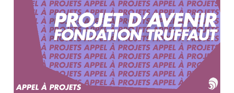 [AÀP] La Fondation Truffaut lance son 5e concours Projet d’avenir