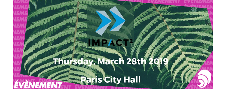 Impact² 2019 : l’évènement des solutions à impact social et environnemental