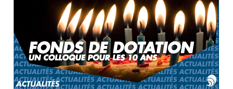 10 ans des fonds de dotation : colloque FIDAL, Institut Pasteur et Carmignac