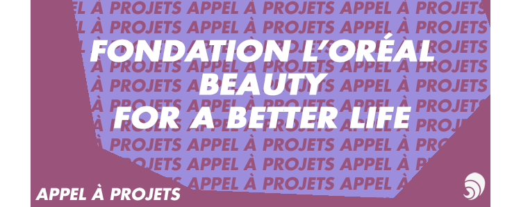 [AÀP] La Fondation L'Oréal lance son appel à projets “Beauty for a better life"