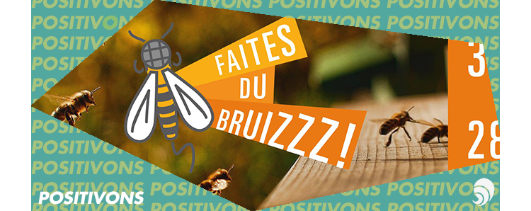 [POSITIVONS] Faites du bruizzz, une campagne pour protéger les abeilles