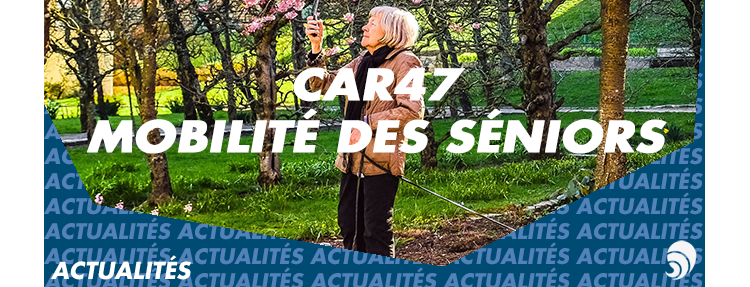 Générations Mouvement soutient Car47 contre l’isolement des personnes âgées