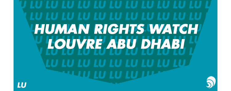 [LU] Louvre Abu Dhabi : musée de la tolérance, construit par des ouvriers abusés