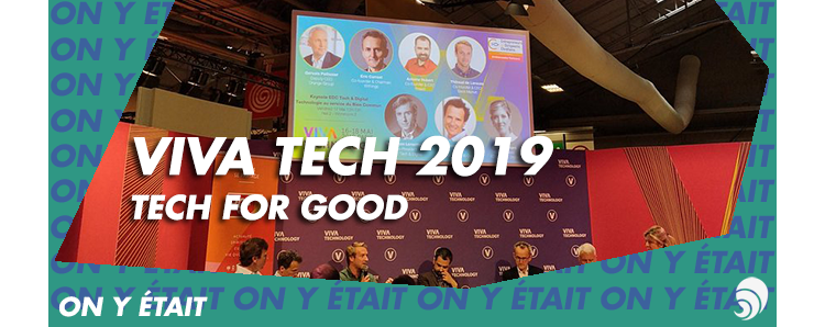 [ON Y ÉTAIT] Viva Tech 2019 : la Tech For Good à l’honneur