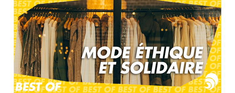 [BEST OF] La mode éthique et solidaire prend de la vitesse !