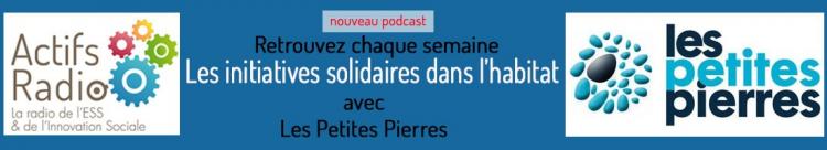 Initiatives Solidaires dans l’habitat, le podcast lancé par Les Petites Pierres