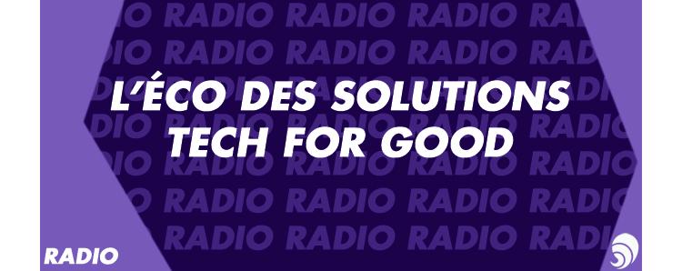 [RADIO] L’Éco des Solutions sur l'entrepreneuriat social et la #techforgood