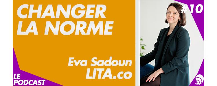 [PODCAST 10] Éva Sadoun, Lita.co : “Utiliser la finance pour répondre aux ODD”