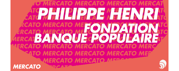 [MERCATO] Philippe Henri élu président de la Fondation Banque Populaire 