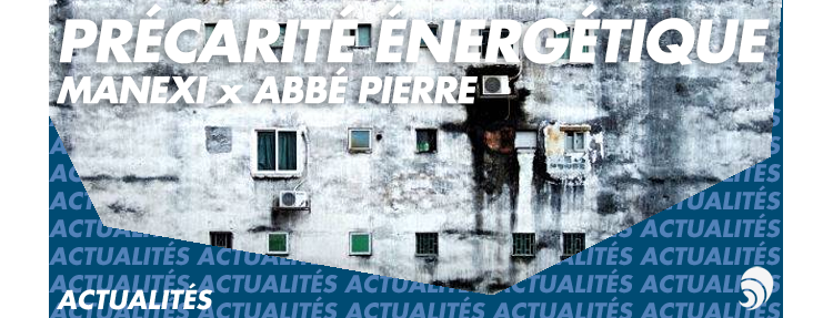 Manexi s’engage avec la Fondation Abbé Pierre contre la précarité énergétique