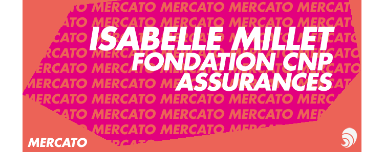 [MERCATO] Isabelle Millet est déléguée générale de la Fondation  CNP Assurances